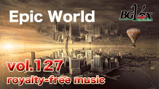 [著作権フリーBGM素材]BGVox vol.127 〜Epic World〜