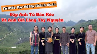 Cùng bạn Mạc Minh từ Mèo Vạc Về Hạ Thành Quán Đầu Kéo Vlog và Anh Già Làng Tây Nguyên