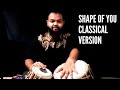 Shape Of You ft.Swalla Classical Dance (By Nrutyam Dance Academy) |Tabla Cover | Rupom