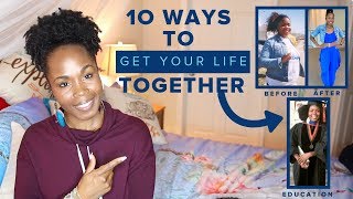 10 Ways to GET YOUR LIFE TOGETHER | Time Management, Self Confidence, Productivity | 2019 Motivation