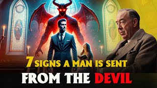 7 Signs A Man Is Sent From The Devil | C.S Lewis 2025