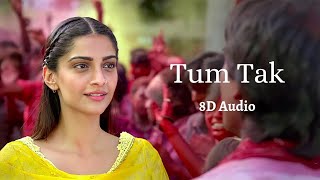 Tum Tak | 8D Audio | Raanjhanaa | Javed Ali, A R Rahman | Sonam Kapoor,