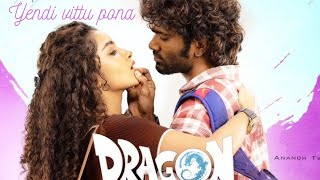 Yendi Vittu Pona lyrical song | Dragon | STR | Pradeep Ranganathan | Ashwath Marimuthu|Fan made song