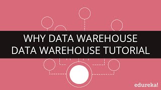 Why Data Warehouse | Data Warehouse Concept | Data Warehouse Tutorial | Edureka