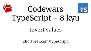 Codewars - Typescript - Invert values