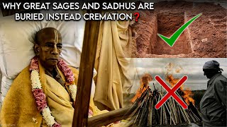 🤔 Why great sages and sadhus are buried instead cremation❓