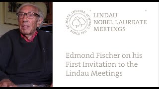 Nobel Laureate Edmond Fischer on His First Invitation to Lindau