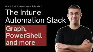 The Intune Automation Stack: Graph, PowerShell, and What Connects Them