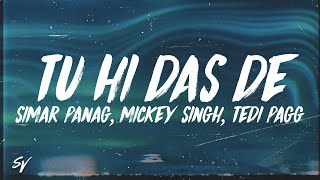 Tu Hi Das De - Simar Panag, Mickey Singh, Tedi Pagg (Lyrics/English Meaning)