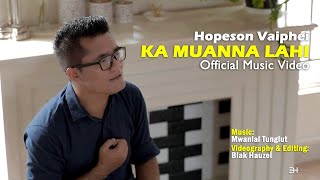 KA MUANNA LAHI || HOPESON VAIPHEI || OFFICIAL MUSIC VIDEO