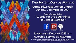 Camp Hill Presbyterian Church – The 1st Sunday of Advent – December 1, 2024 – 10:30 am