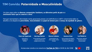 TIM Convida: Paternidade e Masculinidade