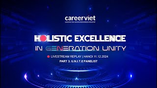 Hanoi -  Holistic Excellence 2024 - U.N.I.T.E PANELIST | CareerViet.vn [LIVESTREAM REPLAY]