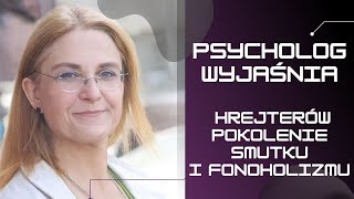 Psycholog wyjaśnia HRejterów, pokolenie smutku i fonoholizmu