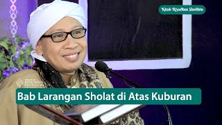 Bab Larangan Sholat di Atas Kuburan | Kitab Riyadhus Shalihin | Buya Yahya | 18 Juli 2021