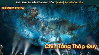 Phát Hiện Ra Nền Văn Minh Tộc Quỷ Khổng Lồ Tại Núi Côn Lôn || Phê Phim Review