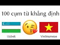 100 cụm từ khẳng định +  lời khen - Tiếng Uzbek + Tiếng Việt - (người bản ngữ)