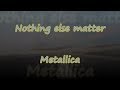 Nothing Else Matters - Metallica - Lyrics & Traductions