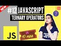 JavaScript Tutorial #12 | Ternary Operators in JavaScript | Conditional Operators