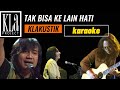 KLa Project - tak bisa ke lain hati KLAKUSTIK [ karaoke ]