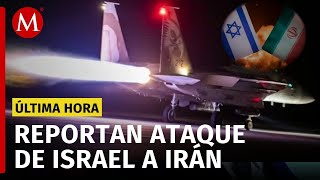 Reportan ataque de Israel en ciudad de Irán y al sur de Siria