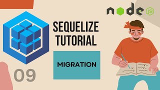 SEQUELIZE ORM TUTORIAL - MIGRATION (SEQUELIZE CLI)