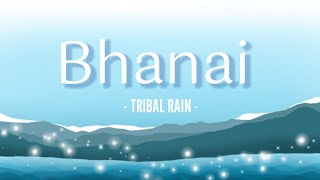 Bhanai Lyrics - Tribal Rain | Nepali | English Translation