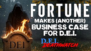 Fortune & Forbes Still Desperately Clinging to the 'Business Case' | D.E.I. Deathwatch