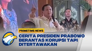 Cerita Prabowo Mengaku Ditertawakan saat Perangi Korupsi - [Primetime News]