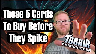 These 5 Cards To Buy Before They Spike With The Release Of Tarkir Dragonstorm.