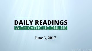 Daily Reading for Saturday, June 3rd, 2017 HD