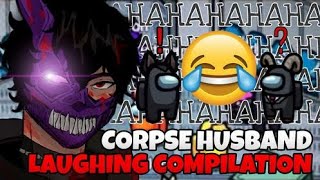 CORPSE HUSBAND LAUGHING COMPILATION