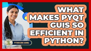What Makes PyQt GUIs So Efficient In Python? - Python Code School
