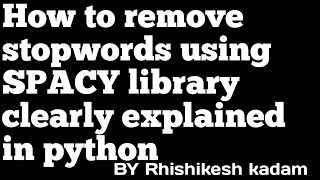 How to remove stopwords using spacy library clearly explained in python|jupyter notebook