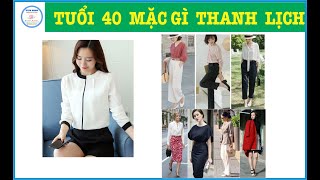 Cách Phối Đồ Cho Phụ Nữ Tuổi 40 | Cách Phối Đồ Cho Phụ Nữ Tuổi Trung Niên