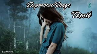 Depressed Songs Tamil   { Sad Songs 💔 }   Emotional Songs  | Love Feeling Songs | EASCINEMAS
