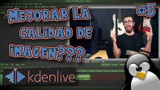 Curso Kdenlive #5 - Mejora la calidad de tu video