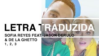 Sofia Reyes - 1, 2, 3 feat. Jason Derulo & De La Ghetto (Letra Traduzida)