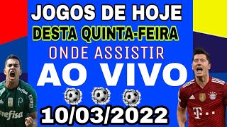 JOGOS DESTA QUINTA-FEIRA 10/03/2022 SAIBA AONDE ASSISTIR  AO VIVO COPA DO BRASIL ESTADUAIS EUROPEU+