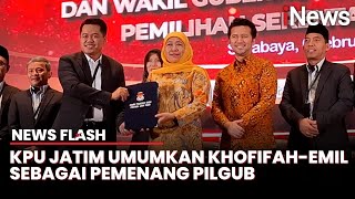 Khofifah dan Emil Dardak Resmi Jadi Gubernur dan Wakil Gubernur Terpilih Jatim | News Flash