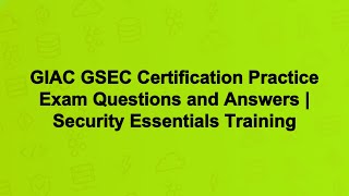 GIAC GSEC Certification Practice Exam Questions and Answers | Security Essentials Training
