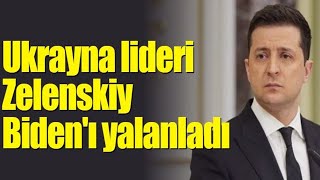 Ukrayna lideri Zelenskiy Biden'ı yalanladı