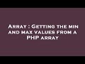 Array : Getting the min and max values from a PHP array