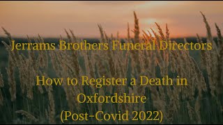 How to Register a Death in Oxfordshire. Everything you need to know to make the process easy.