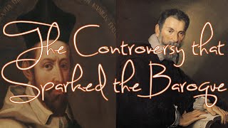 The Controversy that Sparked the Baroque