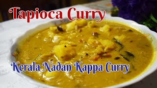 TAPIOCA CURRY -KERALA STYLE  NADAN KAPPA CURRY | CURRY FOR APPAM, POORI, CHAPATHI|#fooddaily |EP -44