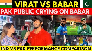 🇮🇳VIRAT VS BABAR 🇵🇰 | IND VS PAK PERFORMANCE COMPARISON | PAK PUBLIC CRYING ON BABAR PERFORMANCE
