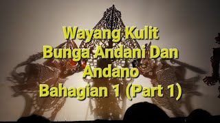 Wayang Kulit Saupi - Bunga Andani Dan Andano Bahagian 1 (Part 1)