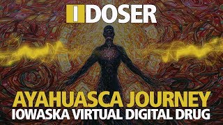 iDOSER FREE BINAURAL BRAIN DOSE: AYAHUASCA SPIRITUAL JOURNEY ✔️