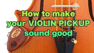 How to Make Your Pickup on Your Acoustic Violin Sound Good